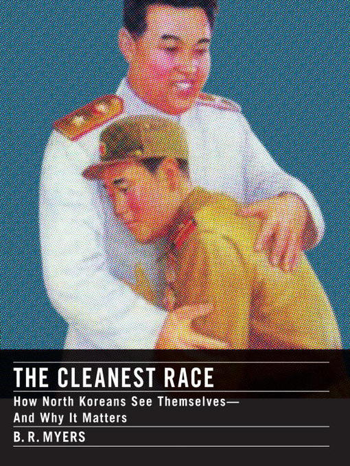 Title details for The Cleanest Race by B.R. Myers - Available